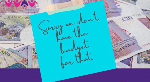 ‘Sorry we don’t have the budget for that’